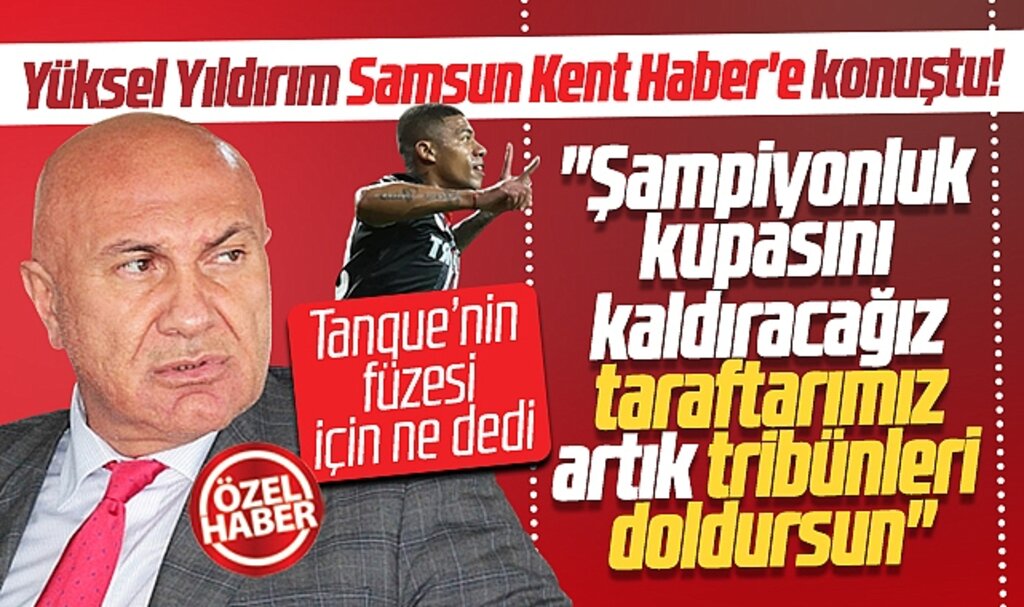 Yılport Samsunspor Başkanı Yıldırım Samsun Kent Haber | Samsun Haber | Samsun Haberleri'e konuştu! Kupayı kaldıracağız