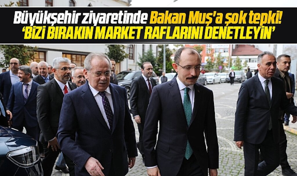 AK Parti Samsun adayı Ticaret Bakanı Muş'a şok tepki! Rafları denetle