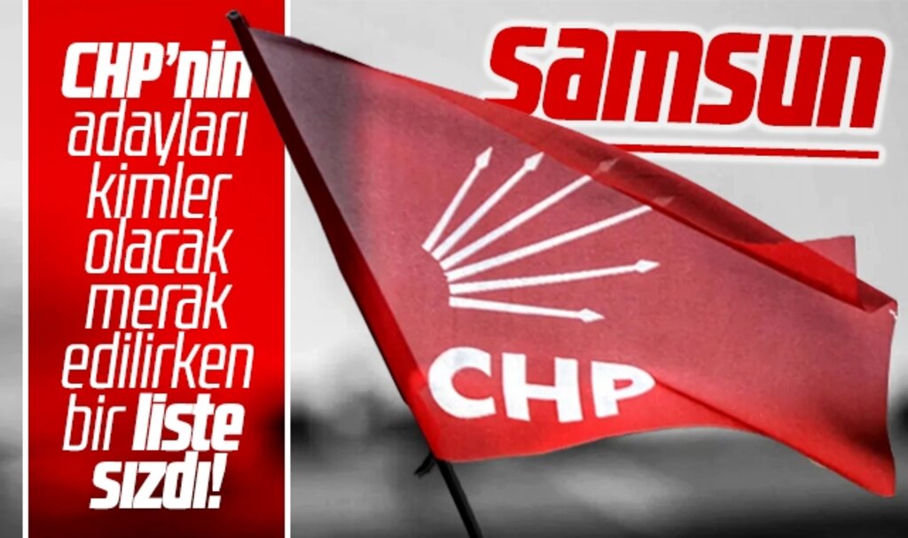 CHP'nin Samsun milletvekili aday listesi sızdı iddiası! İşte o isimler