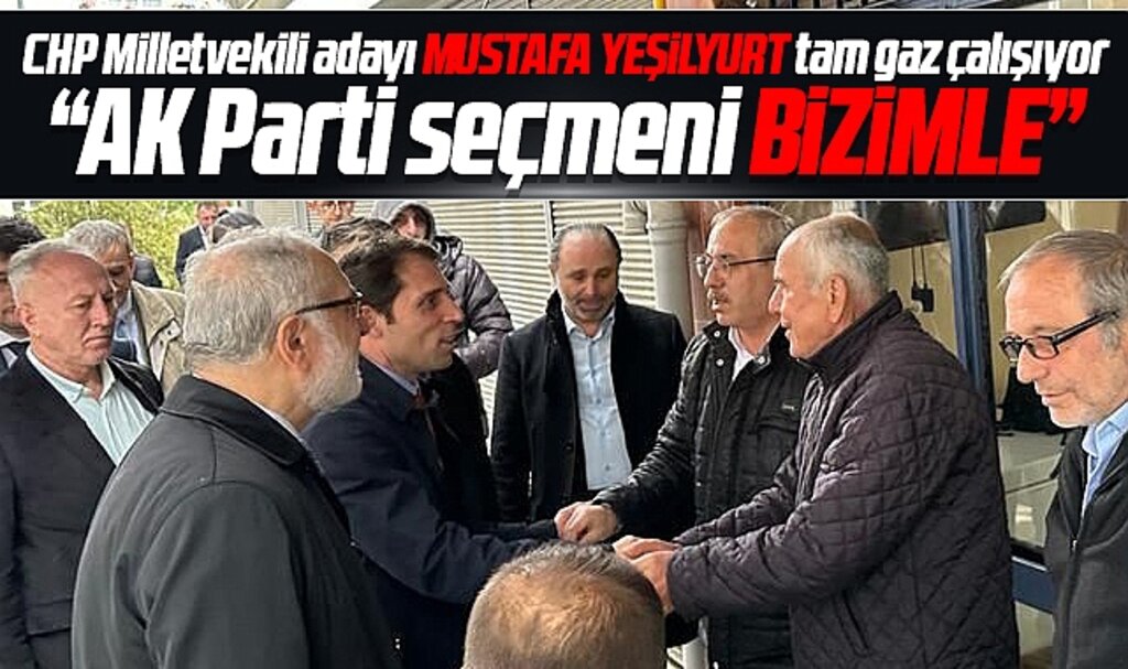 CHP Samsun Milletvekili adayı Mustafa Yeşilyurt AK Parti seçmeninden ilgi görüyor
