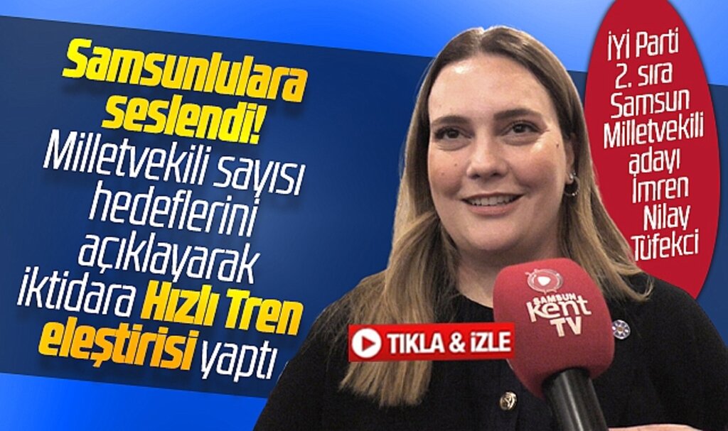 İYİ Parti Samsun Milletvekili adayı İmren Nilay Tüfekci Samsunlulara seslendi