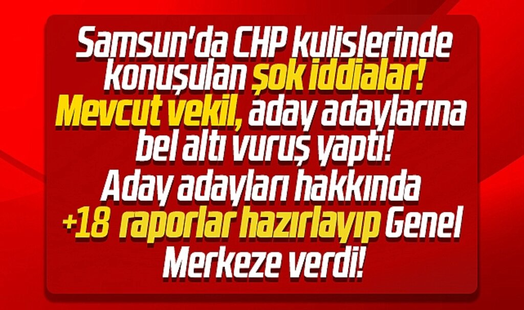 Samsun'da CHP milletvekili, aday adaylarına bel altı vuruş yaptı iddiası!