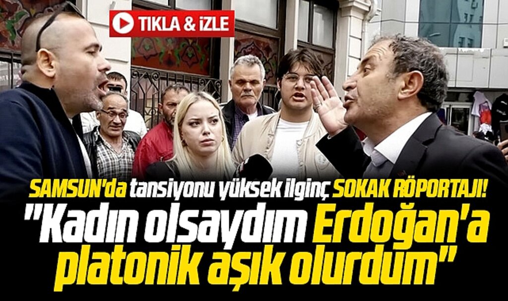 Samsun'da Erdoğan Kılıçdaroğlu tartışması! Kadın olsam platonik aşık olurdum