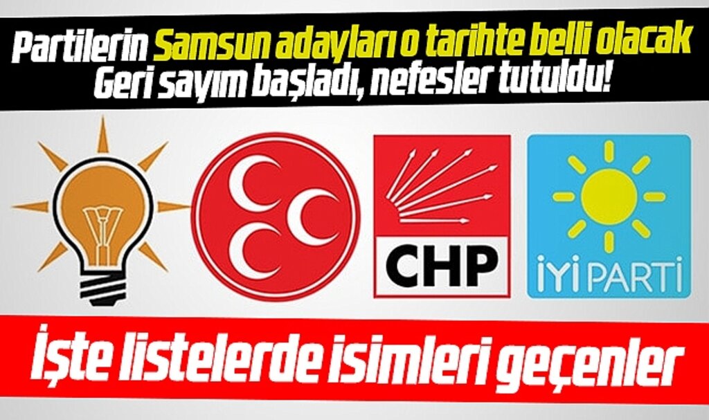 Samsun'da partilerin adayları o tarihte belli olacak! İşte listelerde isimleri geçenler