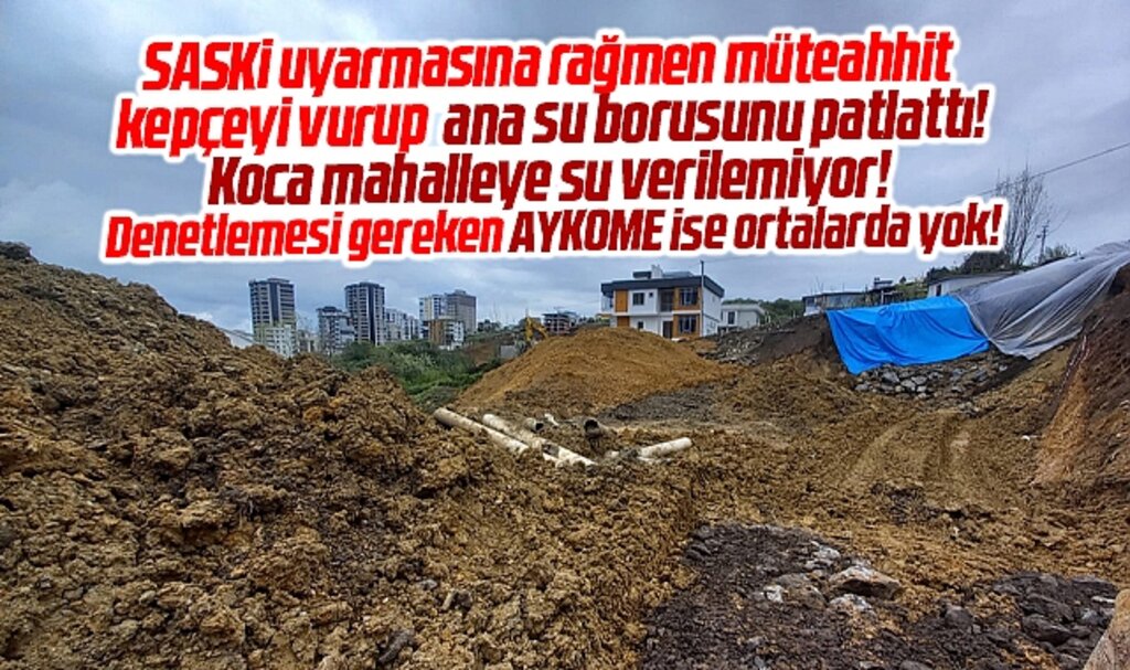 Samsun'un Atakum ilçesinde müteahhit uyarıyı dinlemedi ana su borusu patladı!