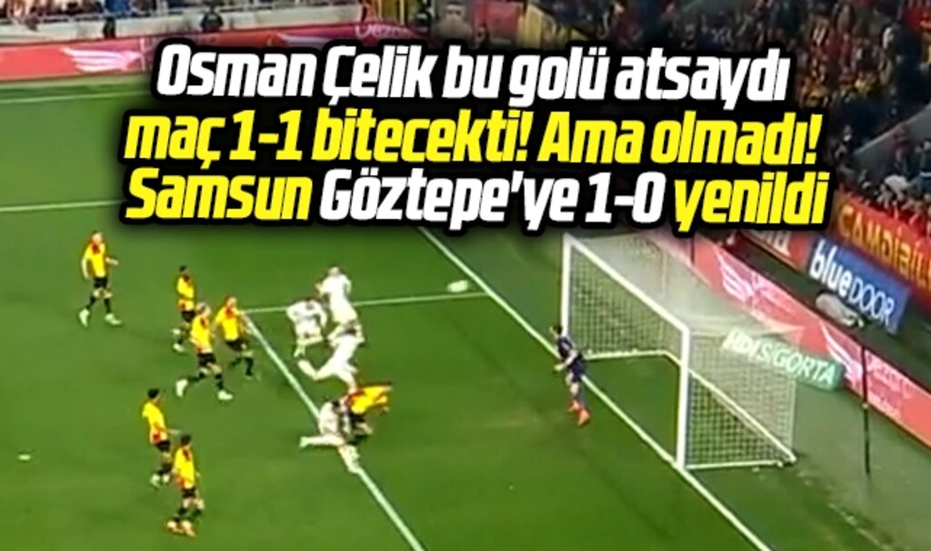 Samsunspor deplasmanda Göztepe'ye 1-0 yenildi