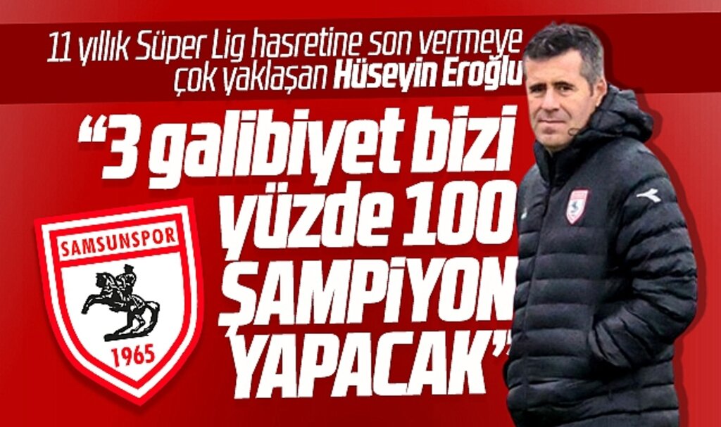 Samsunspor Teknik Direktörü Eroğlu: 3 galibiyet bizi şampiyon yapacak