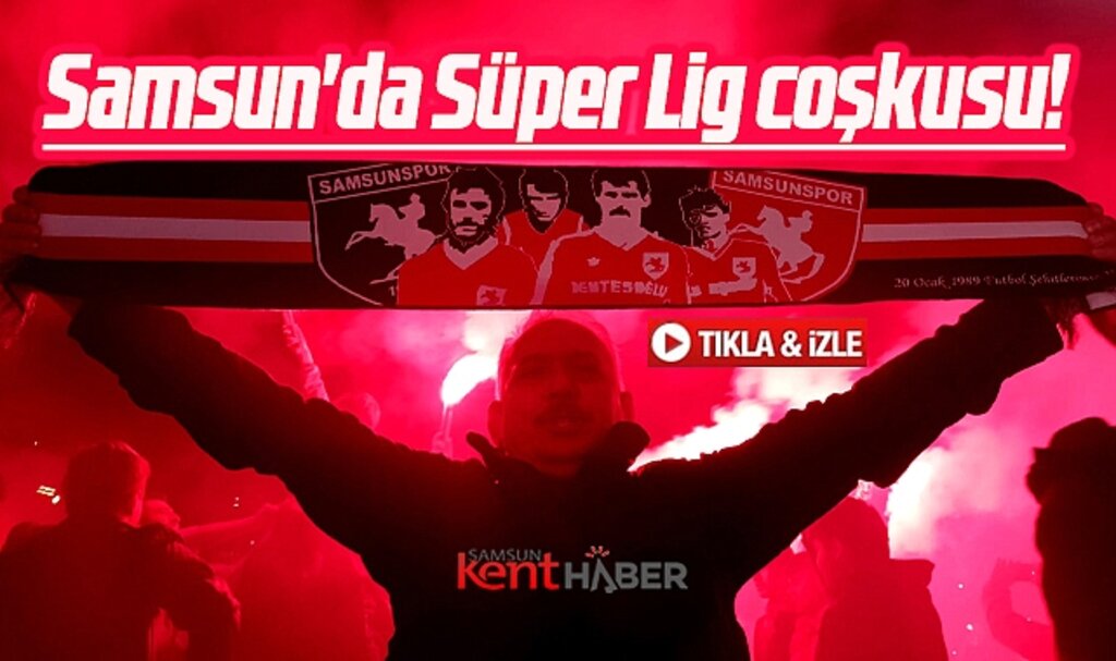 Samsunspor'un Süper Lige yükselmesi Atakum'da coşku içinde kutlandı