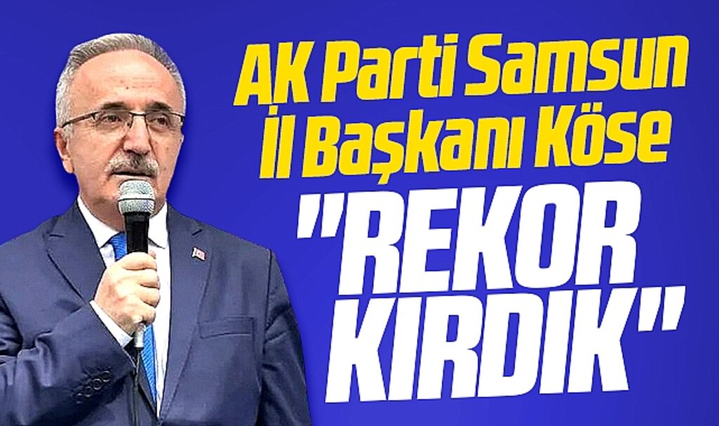 AK Parti Samsun İl Başkanı Köse 2. tur seçiminde rekor kırdıklarını açıkladı