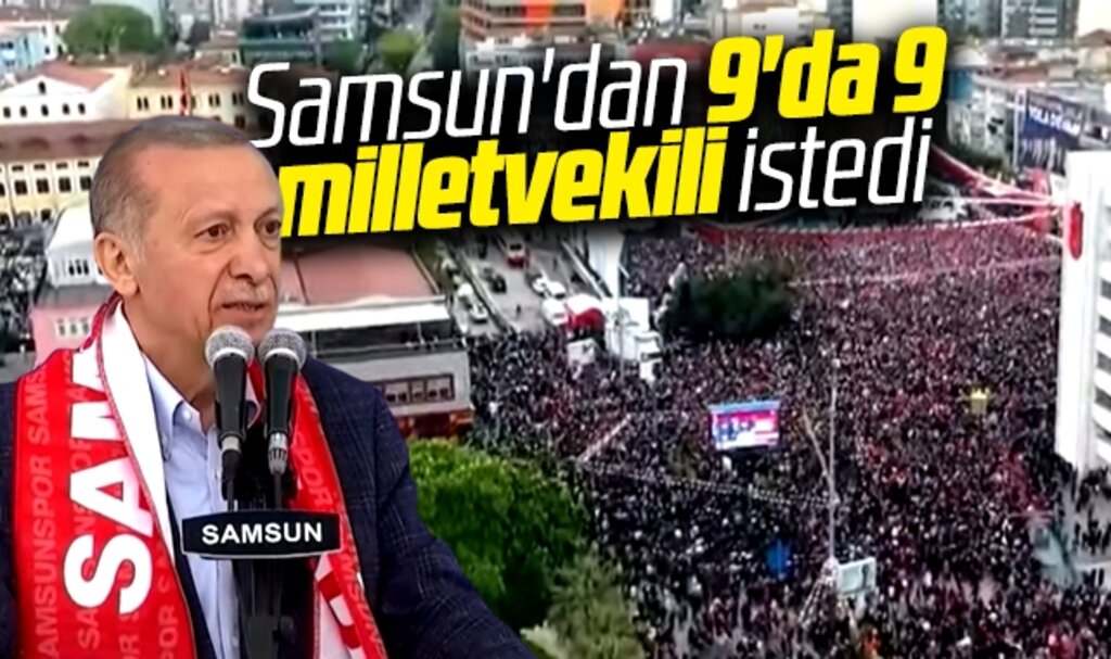 Recep Tayyip Erdoğan Samsun'dan 9 milletvekili istedi