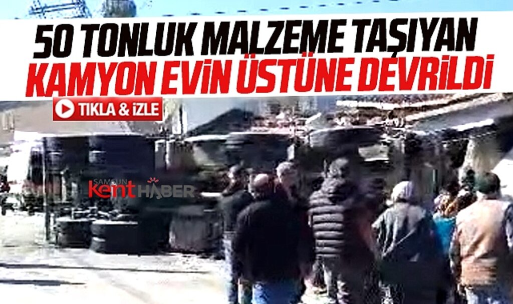 Samsun'da Kocadağ'dan malzeme indiren kamyon evin üzerine devrildi