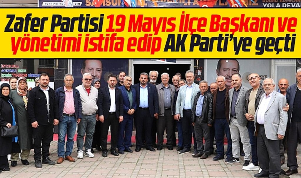 Samsun'da Zafer Partisi 19 Mayıs İlçe yönetimi AK Parti'ye geçti