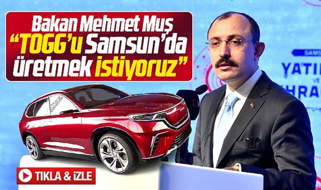 Samsun TOGG'u üretmek istiyor! Bakan Muş Hisarcıklıoğlu'ndan TOGG'u istedi