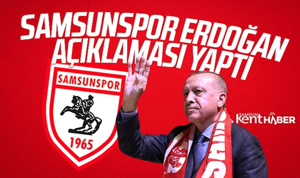 Samsunspor Kulübünden Erdoğan açıklaması yapıldı