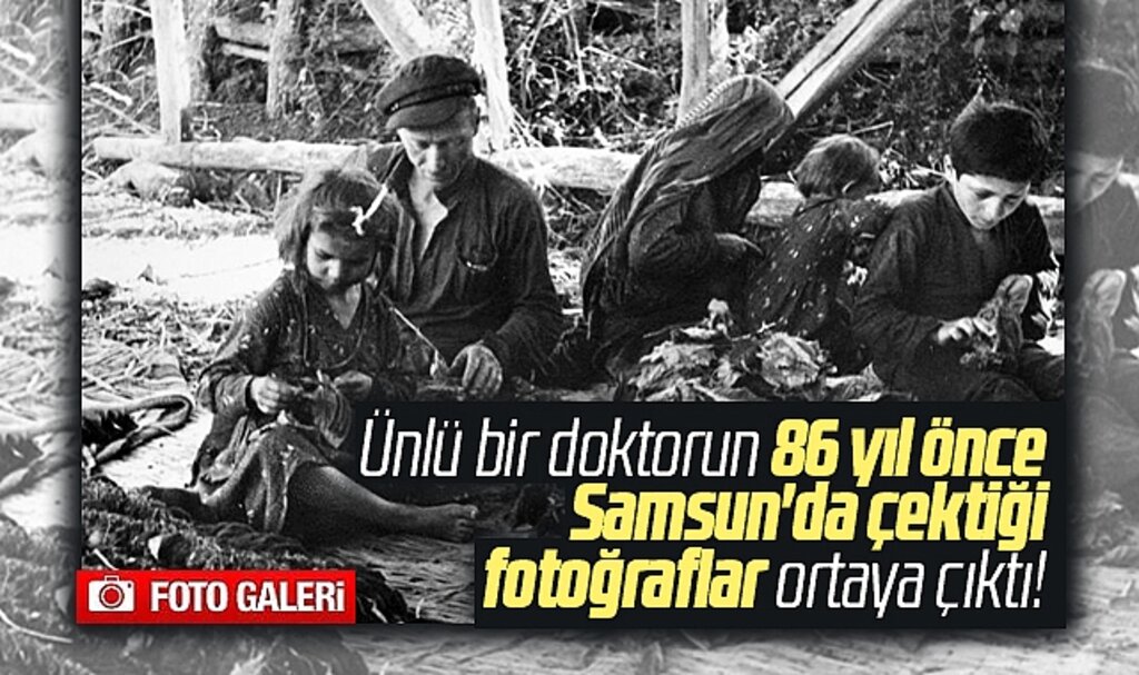 Samsun'a 86 yıl önce gelen Alman doktoru Albert Eckstein'in çektiği fotoğraflar