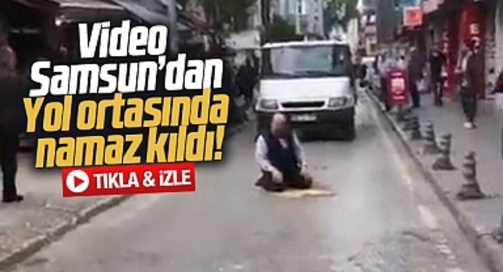 Samsun'da bir kişi Bağdat caddesi üzerinde namaz kıldı