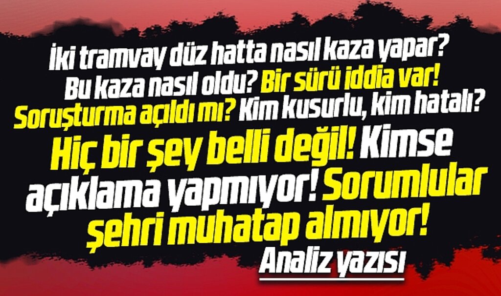 Samsun'da iki tramvay niçin kaza yaptı? Ey yetkililer neden bilgilendirmiyorsunuz!