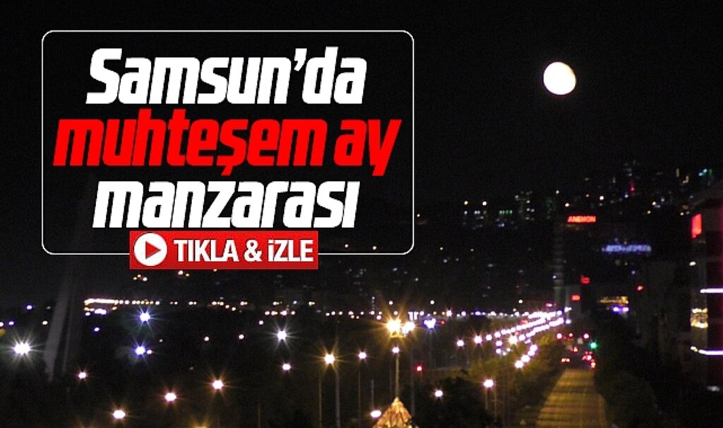Samsun'da muhteşem ay manzarası- Video Haber
