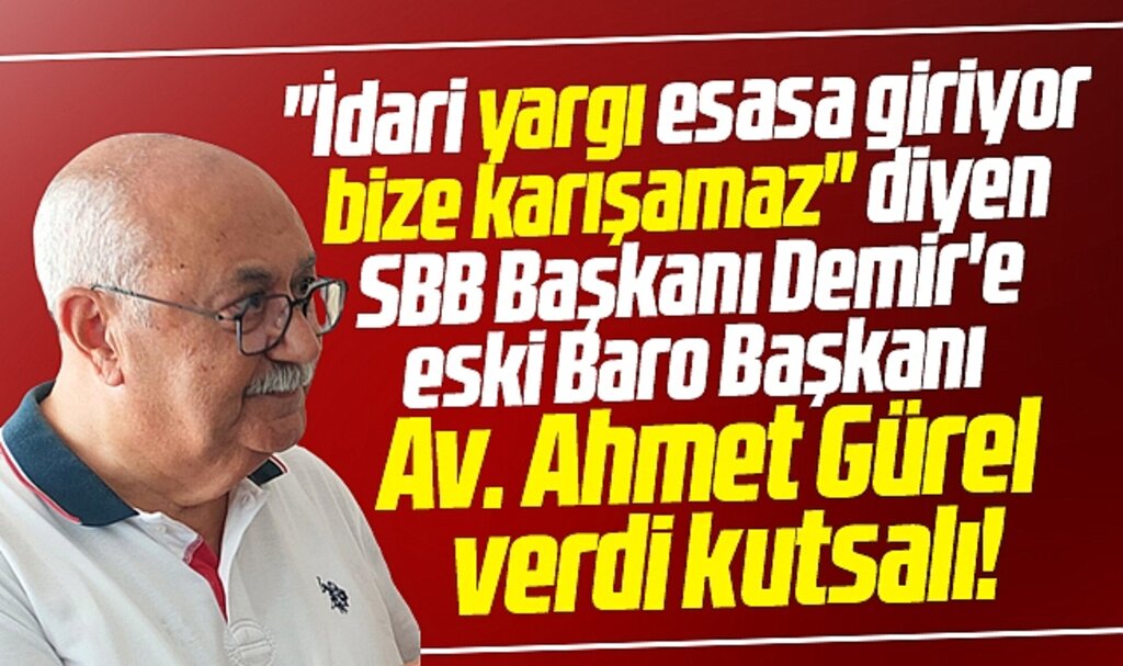 Samsun eski Baro Başkanı Gürel idari yargı esasa giremez diyen Demir'e cevap verdi