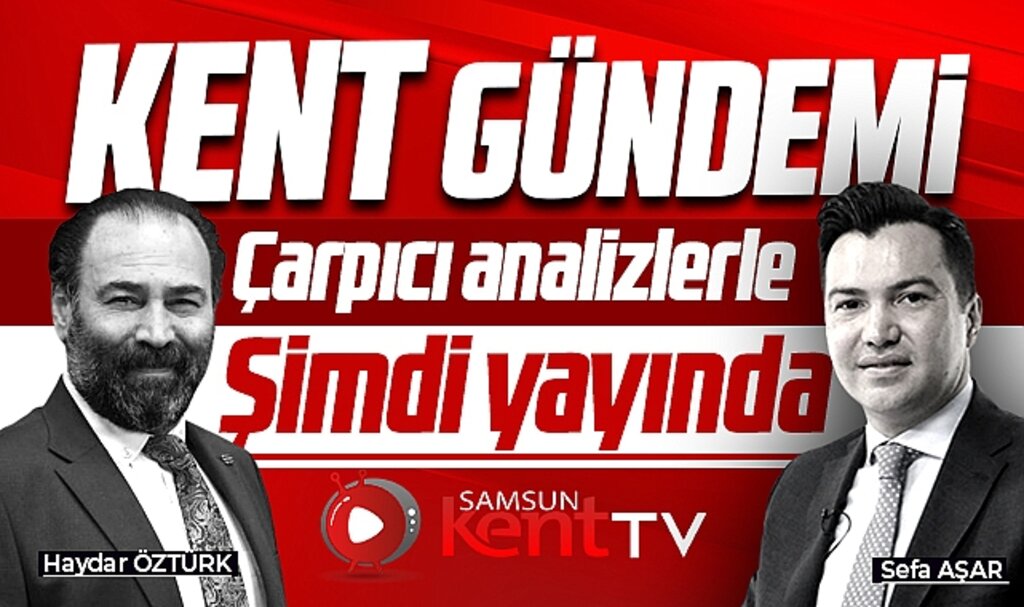 Samsun Kent TV'de Kent Gündemi yeni bölümü ile yayında