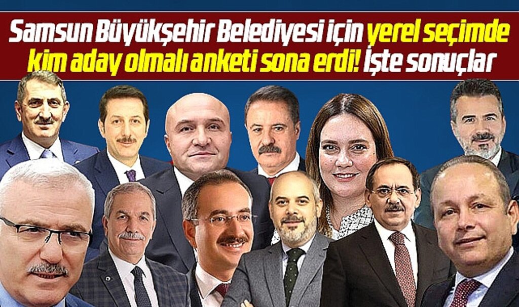 Samsun Büyükşehir Belediyesine yerel seçimde kim aday olmalı anketi sona erdi!