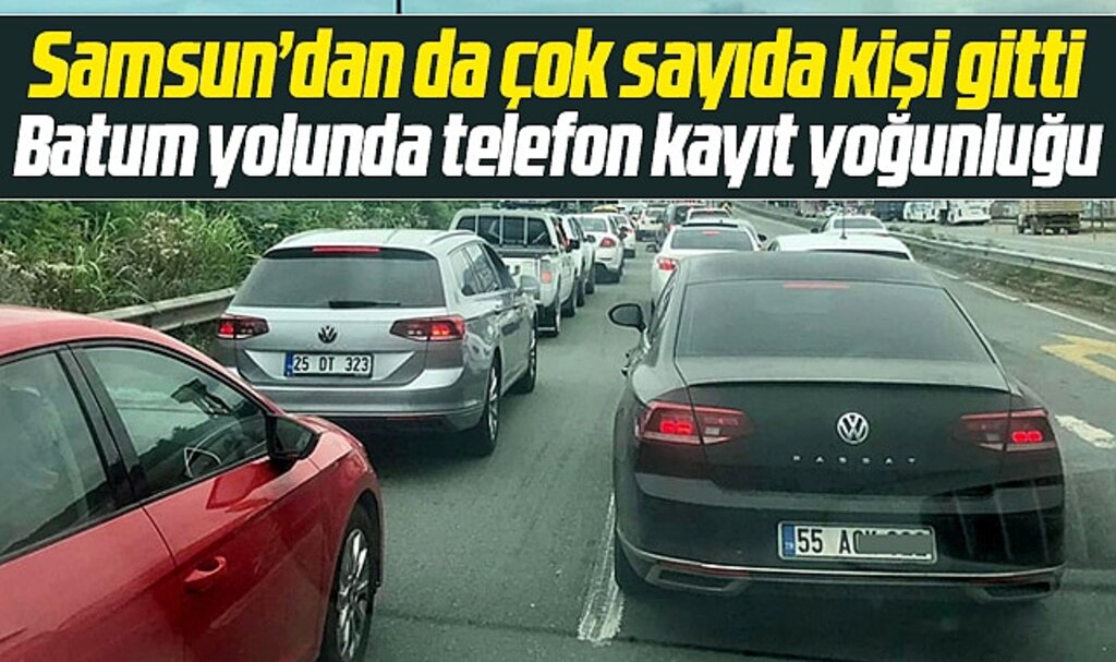 Samsun'dan çok sayıda kişi gitti! Batum yolunda telefon kayıt izdihamı!