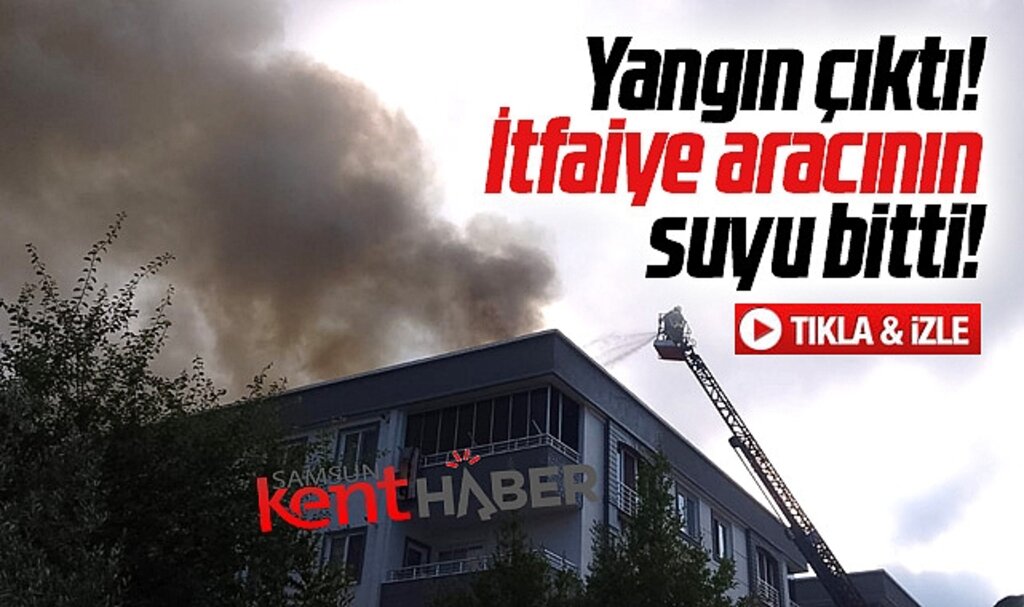 Samsun Yakakent'te apartmanda yangın! İtfaiye aracının suyu bitti!