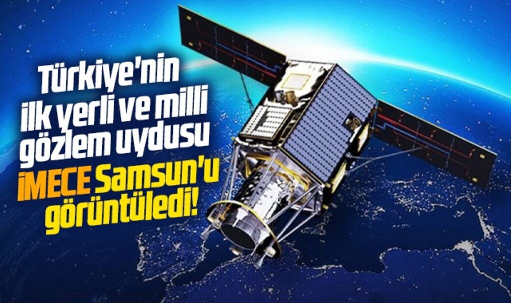 Türkiye'nin millî ilk gözlem uydusu İmece Samsun'u havadan görüntüledi