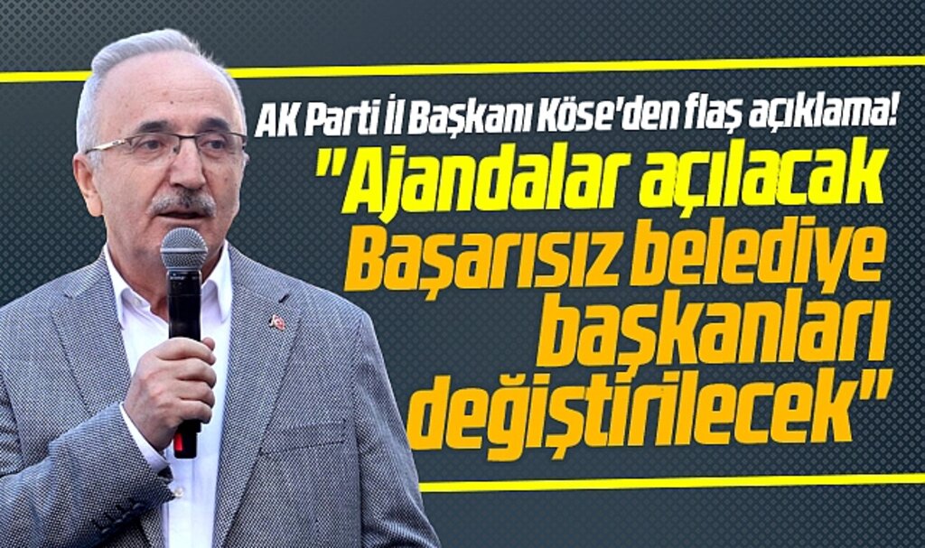 AK Parti Samsun İl Başkanı Köse'den flaş açıklama! Başarısız belediye başkanları değiştirilecek