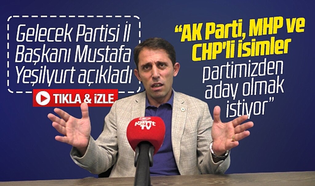 Gelecek Partisi Samsun İl Başkanı Yeşilyurt açıkladı! AK Parti ve CHP'liler aday olmak istiyor
