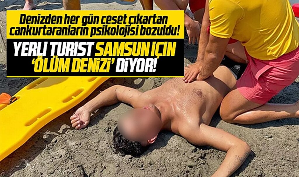 Samsun'da 18 kişi boğularak yaşamını yitirdi! Yerli turist Samsun için Ölüm Denizi diyor