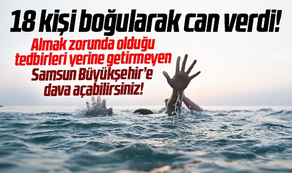 Samsun'da 18 kişi denizde can verdi! Tedbir almayan Büyükşehir'e dava açalibilirsiniz