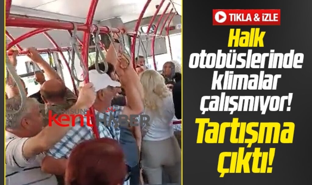 Samsun'da halk otobüsünde klima tartışması çıktı