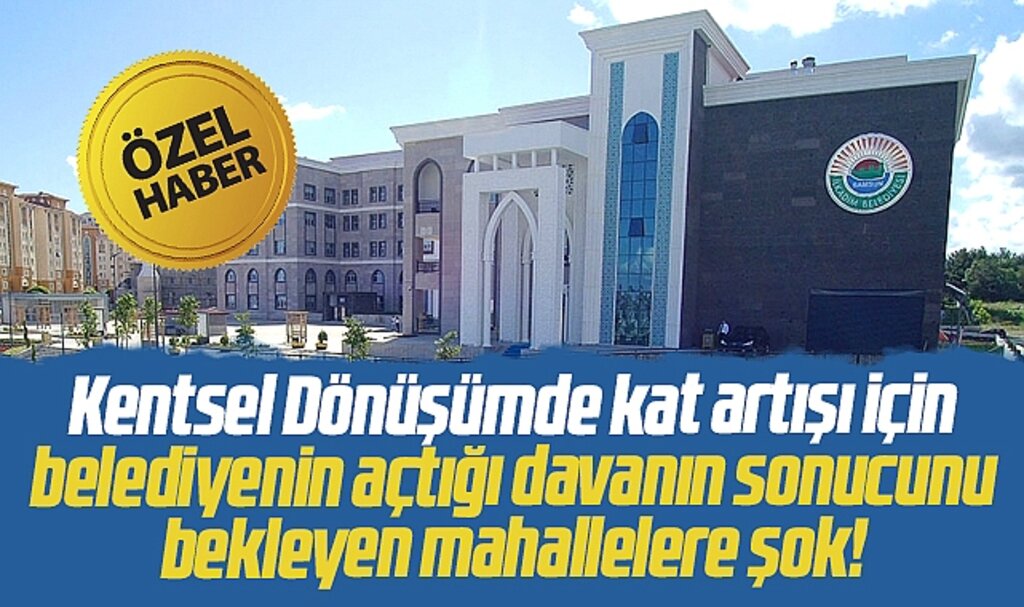 Samsun'da kat artışı için belediyenin açtığı davanın sonucunu bekleyen mahallere şok!
