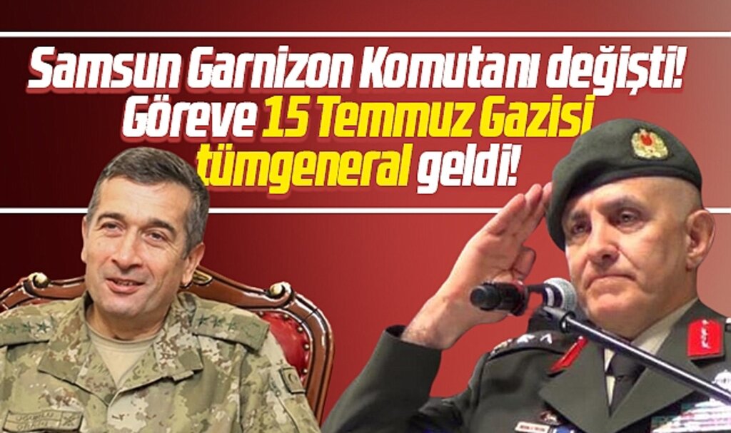 Samsun Garnizon Komutanlığına 15 Temmuz gazisi tümgeneral Davut Ala atandı