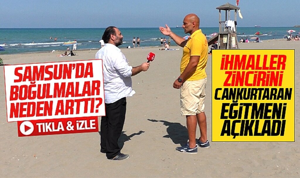 Samsun sahillerinde yaşanan ihmaller zincirini cankurtaran eğitmeni açıkladı