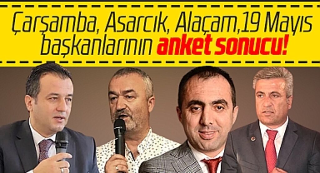 Samsun'da Çarşamba, Asarcık, Alaçam ve 19 Mayıs başkanları başarılı mı anketi sonuçları 