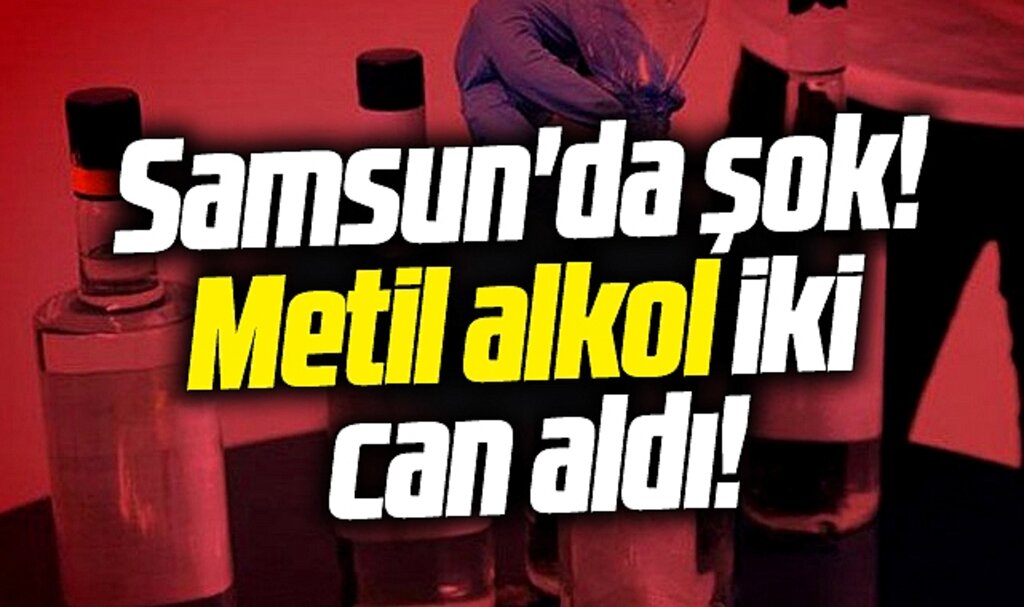 Samsun'da şok! Vezirköprü ilçesinde metil alkol iki can aldı!