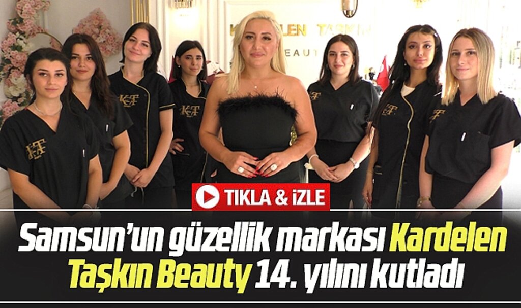 Samsun'un güzellik markası Kardelen Taşkın Beauty, 14. yılını kutladı
