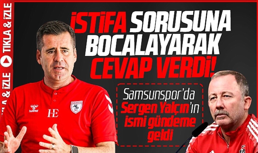Samsunspor'da Eroğlu'na istifa sorulurken Sergen Yalçın ismi gündeme geldi 