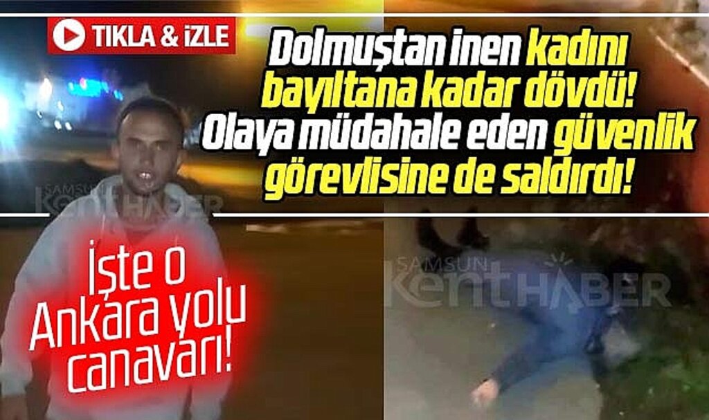 Samsun Ankara karayolunda evine giden kadına saldırı oldu! Saldırgan görüntülendi
