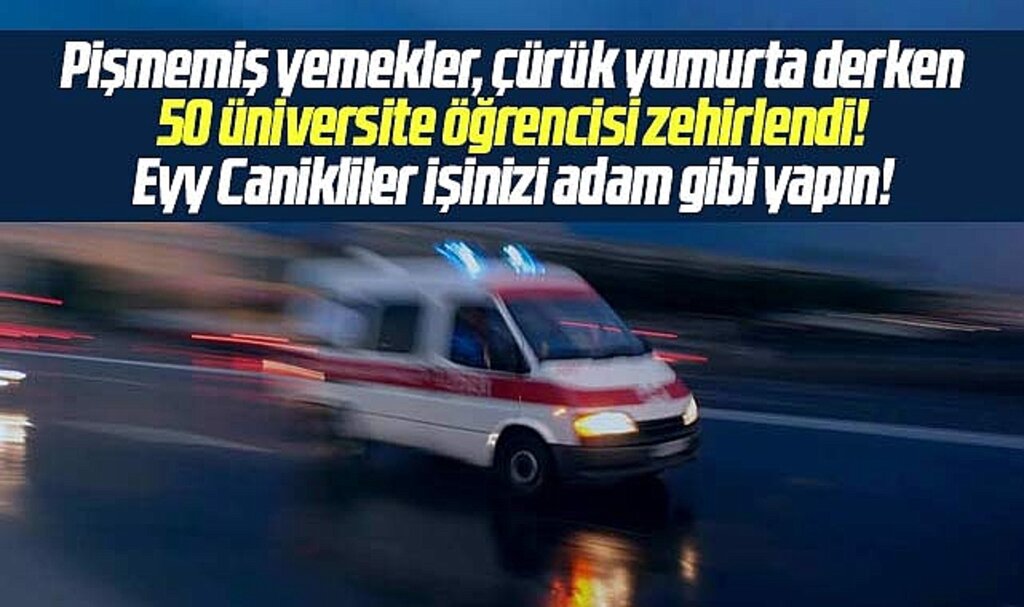 Samsun'da 50 üniversite öğrencisi yemekten zehirlendi!