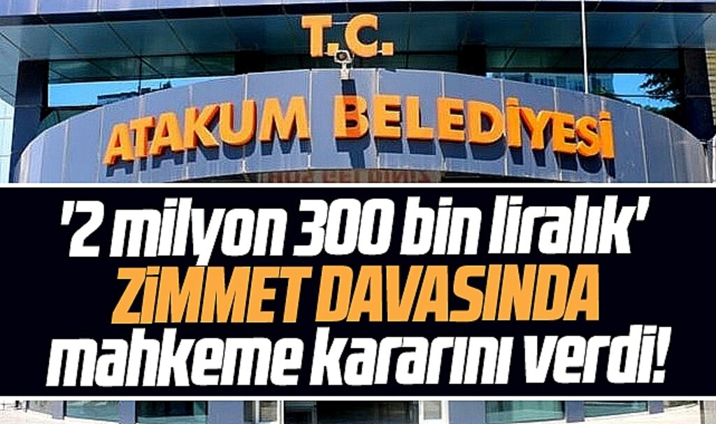 Samsun'da Atakum Belediyesi'nde gündeme gelen zimmet davasında karar!