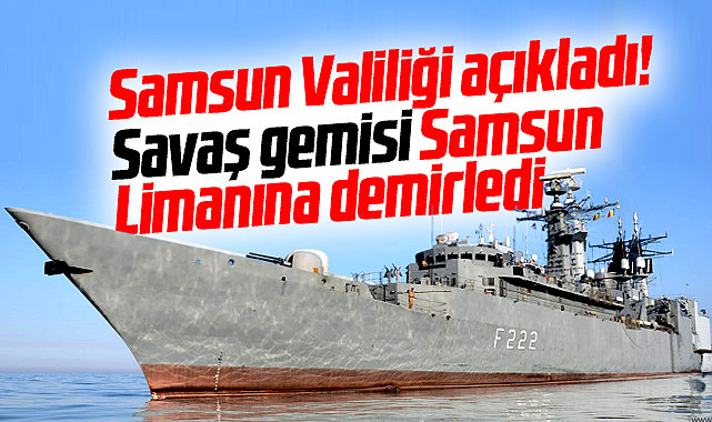 Samsun Valiliği açıkladı! Romanya savaş gemisi Samsun'a geldi