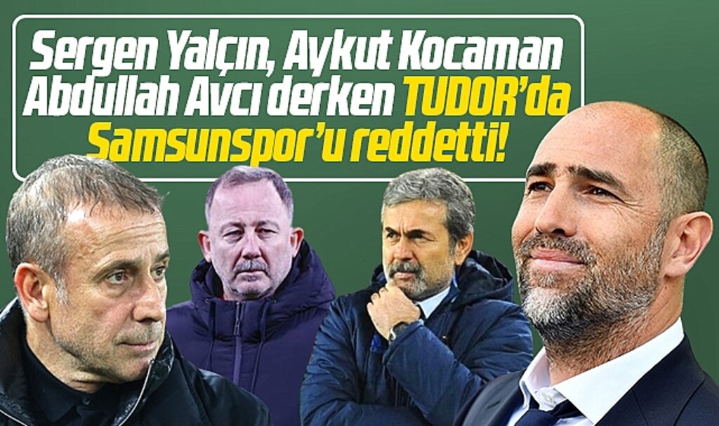 Samsunspor'a Sergen, Kocaman, Avcı derken Tudor'da olumsuz yanıt verdi!