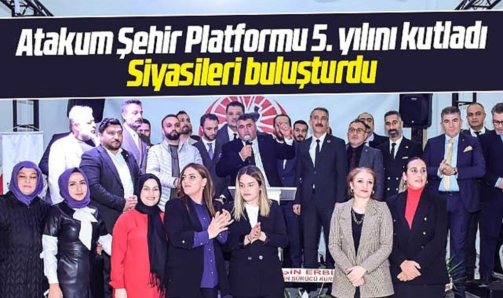 Samsun'da Atakum Şehir Platformundan siyasileri buluşturan 5. yıl kutlaması 