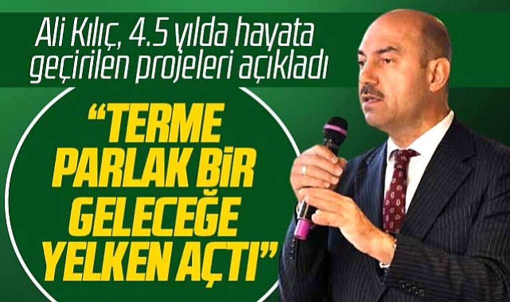 Samsun'de Terme ilçesi parlak geleceğe yelken açtı! Ali Kılıç hizmetleri açıkladı