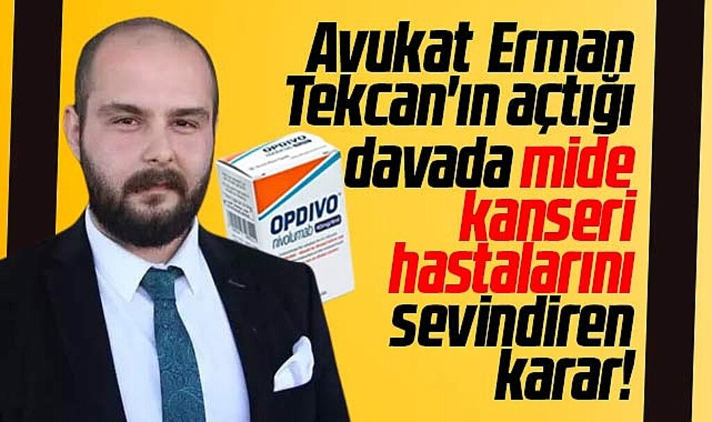 Samsunlu avukat dava açtı! Mide kanseri hastaları için Opdivo kararı