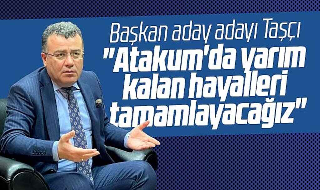 AK Parti Atakum Başkan aday adayı Taşçı: Yarım kalan hayalleri hayata geçireceğiz