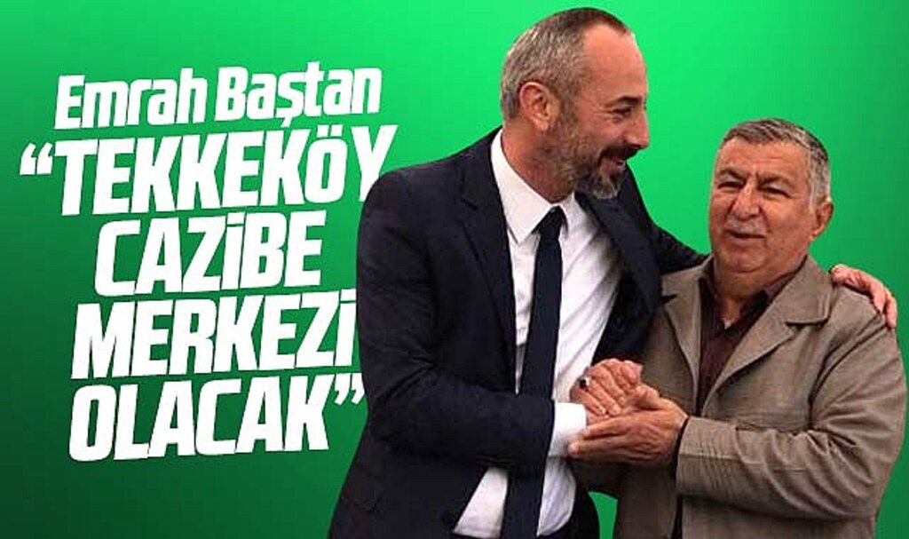 AK Parti Tekkeköy Belediye Başkan aday adayı Baştan: Tekkeköy Cazibe Merkezi olacak